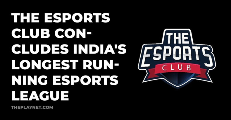 The Esports Club Concludes India’s Longest Running Esports League