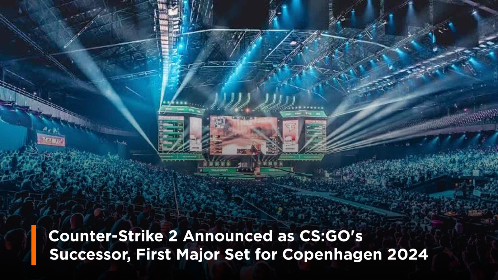 Counter-Strike 2 Announced as CS:GO’s Successor, First Major Set for Copenhagen 2024