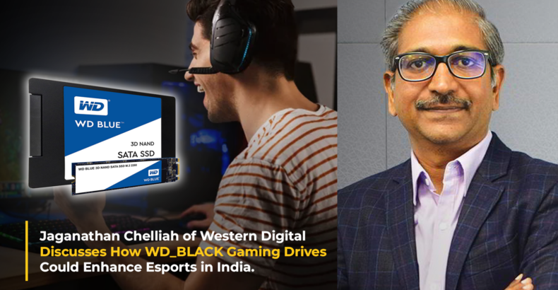 Jaganathan Chelliah of Western Digital discusses how WD_BLACK gaming drives could enhance esports in India.