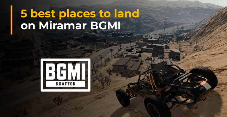 5 Best Places to Land on Miramar in BGMI