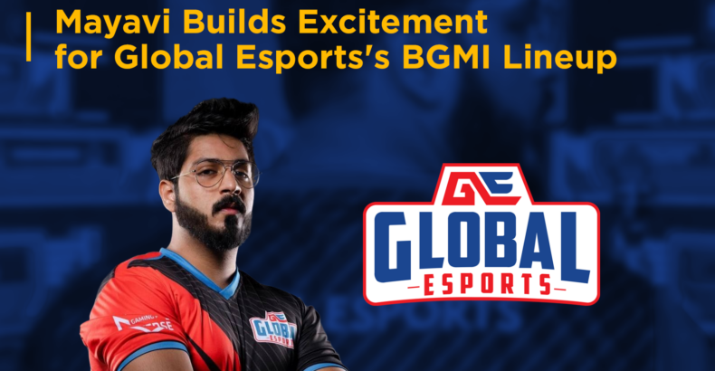 Mayavi Builds Excitement for Global Esports’s BGMI Lineup 