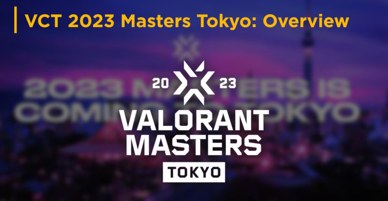 VCT 2023 Masters Tokyo:Teams, Schedule, Results, Format, Livestream, More