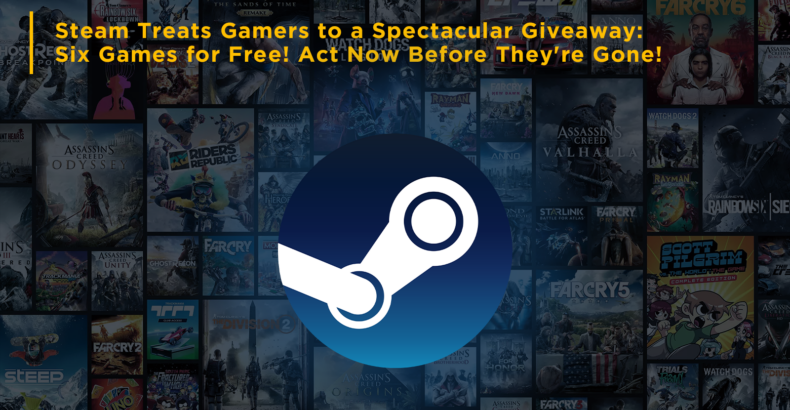 Steam Treats Gamers to a Spectacular Giveaway: 6 Games for Free! Act Now Before They’re Gone!