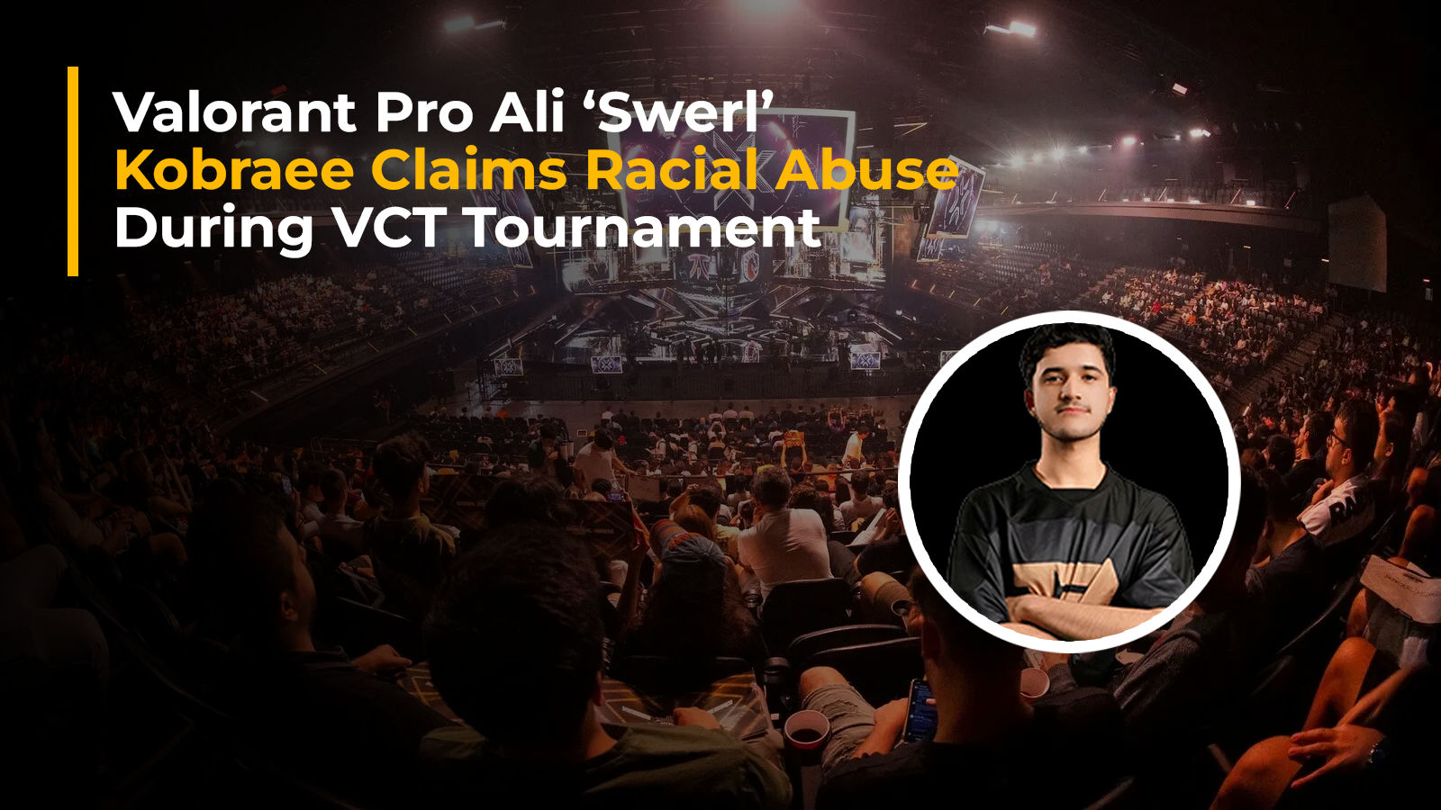 Valorant Pro Alleges Racial Abuse at VCT Tournament: Investigation Underway 