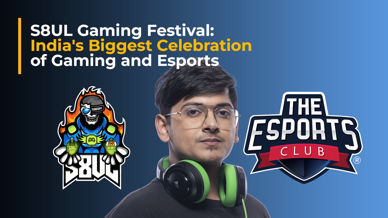 S8UL Gaming Festival: India’s Biggest Celebration of Gaming and Esports