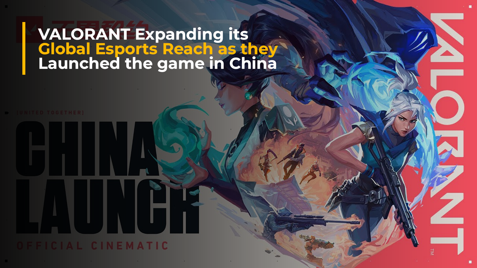 VALORANT Makes a Splash in China, Expanding its Global Esports Reach