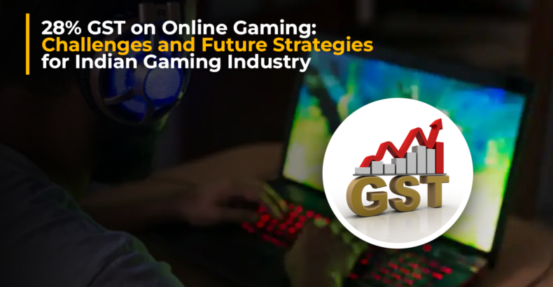 28% GST on Online Gaming: Challenges and Future Strategies for Indian Gaming Industry