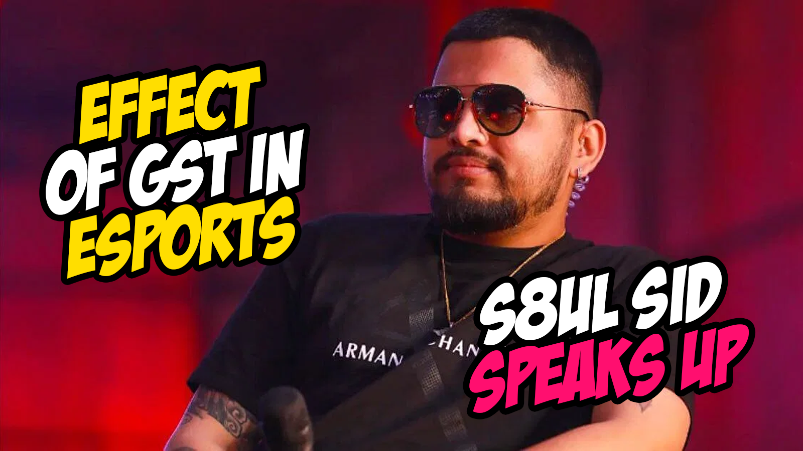 Indian eSports Faces Uncertainty Amidst GST Proposal – S8UL Sid Speaks Up