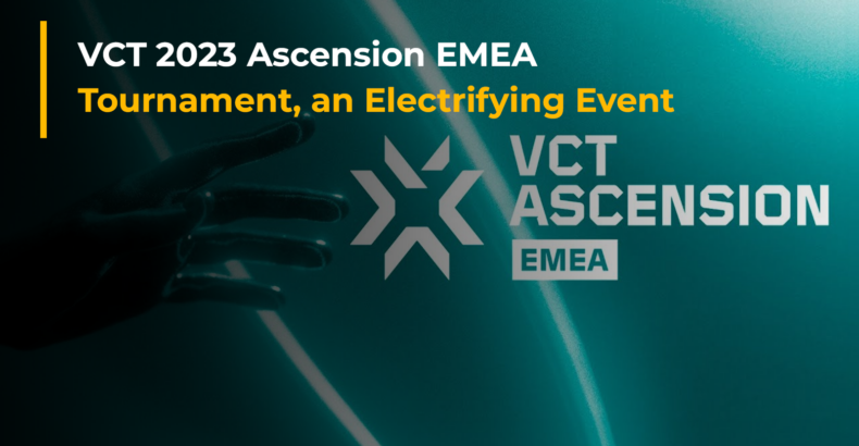 VCT 2023 Ascension EMEA: Teams, Results, Schedule, Format, Livestream, More 