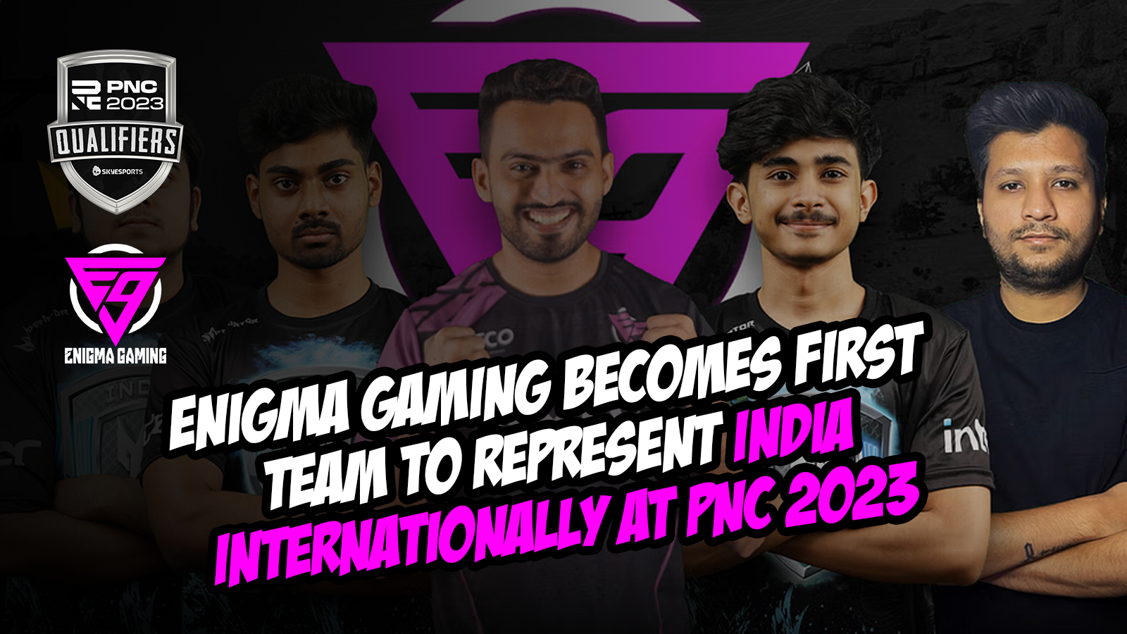 Enigma Gaming Becomes First Team to Represent India Internationally at PNC 2023
