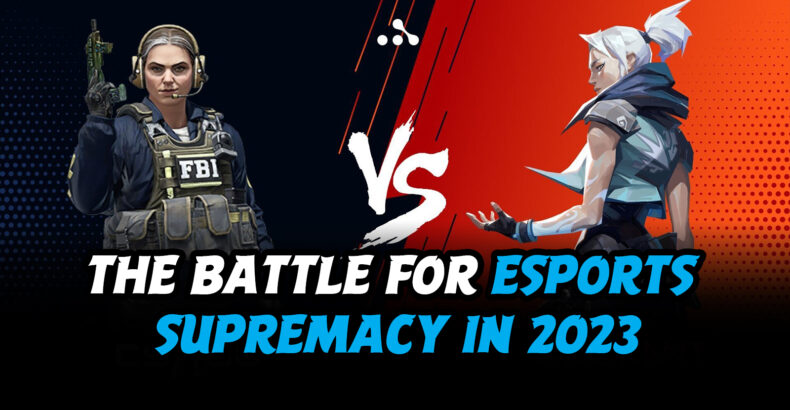 Valorant vs. CS:GO: The Battle for Esports Supremacy in 2023