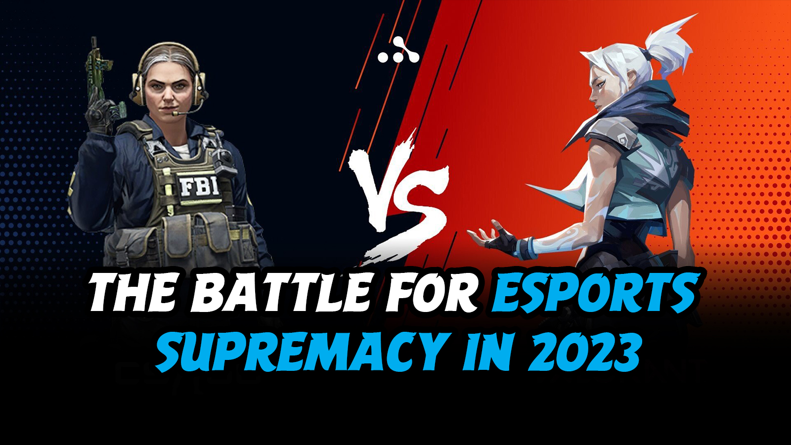 Valorant vs. CS:GO: The Battle for Esports Supremacy in 2023