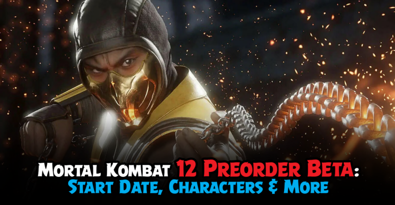 Mortal Kombat 12 Preorder Beta: Start Date, Characters, How to Get In, and More