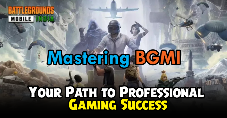 Mastering BGMI: Your Path to Professional Gaming Success