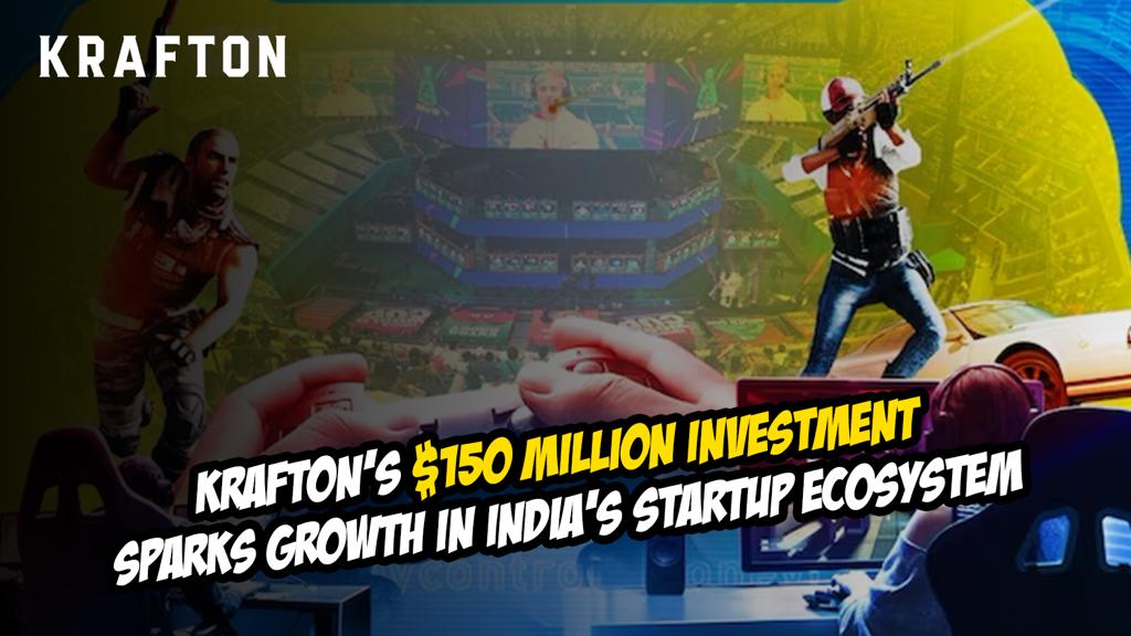 Krafton’s $150 Million Investment Sparks Growth in India’s Startup Ecosystem