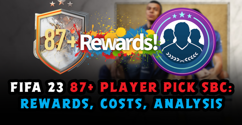 FIFA 23 Ultimate Team: 87+ Player Pick SBC Guide – Rewards, Costs, and Analysis