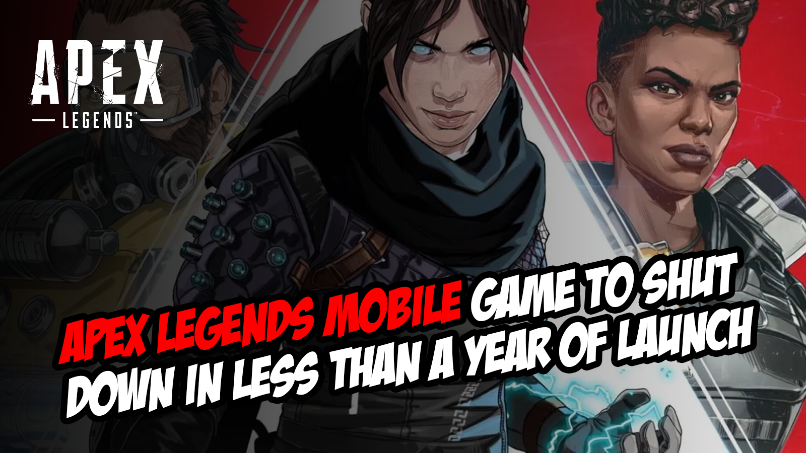 Apex Legends Mobile Game to Shut Down in Less Than a Year of Launch: Know What Happened