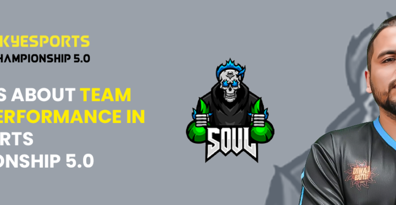 Team Soul’s Performance in Skyesports Championship 5.0: A Review by Sid