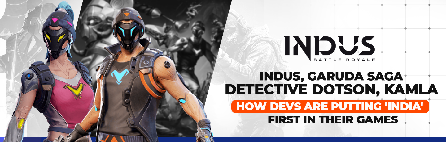 Indus Gaming, Garuda Saga, Detective Dotson, Kamla: How Elite Developers Are Prioritizing ‘India’ In Their Games in 2024
